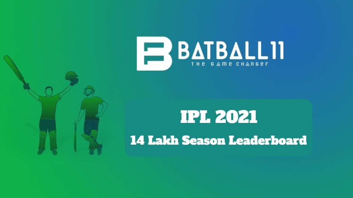 IPL 2021 Fantasy Cricket - 14L Leaderboard on Batball11