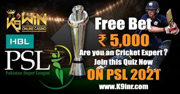 Get ₹5,000 PSL 2021 FREE Bet in K9Win Quiz