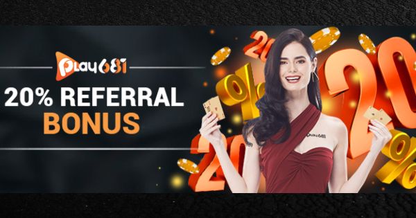 Claim Play681 Referral Bonus of 20% 