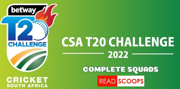 CSA T20 Challenge 2022 - Complete Squads
