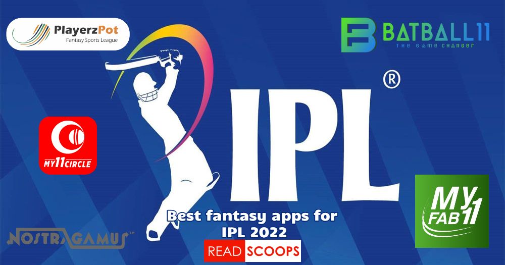 Best Fantasy Cricket Apps For IPL 2022