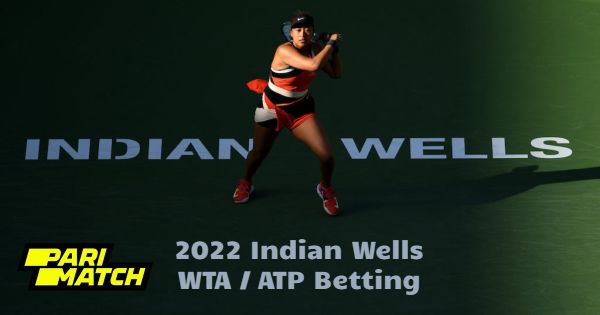 2022 Indian Wells WTA & ATP Betting on Parimatch