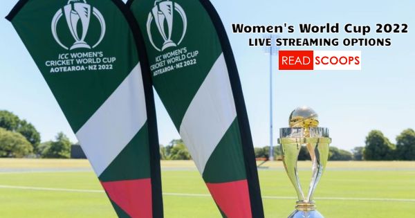 2022 Women's Cricket World Cup - Live Streaming Details