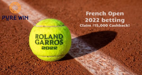 French Open 2022 - Get ₹15,000 Betting Cashback on Purewin