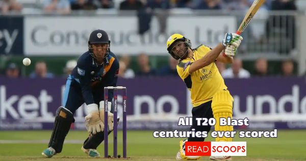 List of All T20 Blast Centuries Scored Till Date