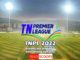 TNPL 2022 - Broadcast And Live Streaming Details