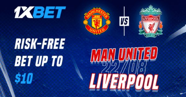Manchester United vs Liverpool - $10 Free Bet on 1xBet