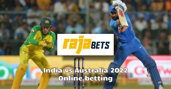 India vs Australia 2022 - Online Betting on Rajabets