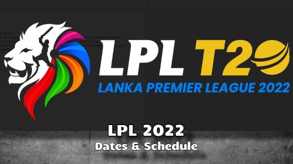 Lanka Premier League 2022 - Dates And Schedule