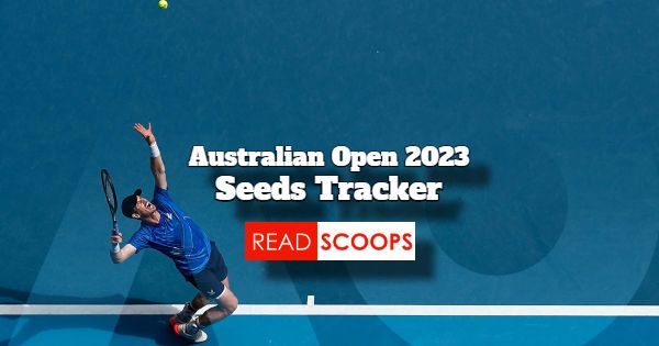Australian Open 2023 - Men's & Women's Seeds Tracker
