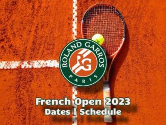 French Open 2023 - Dates & Schedule
