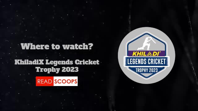 Where to Watch KhiladiX Legends Cricket Trophy 2023 LIVE?