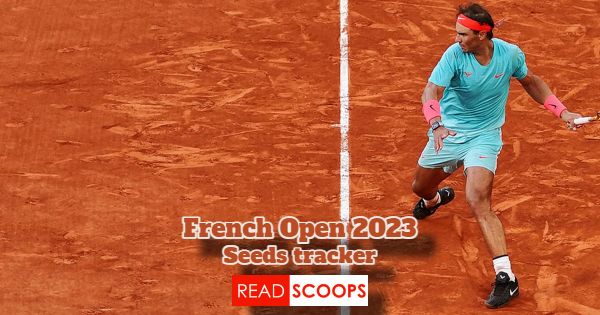 French Open 2023 Seeds Tracker (Men's & Women's)