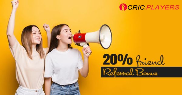 Bring Friends And Enjoy 20% Referral Bonus on CricPlayers