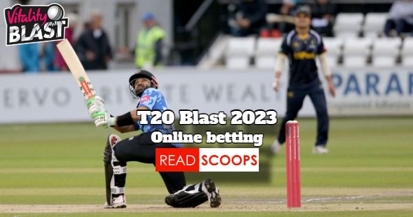 England T20 Blast Betting Online | T20 Blast 2023 Betting on Rajabets
