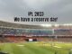 Fear Not, There Is An IPL 2023 Final Reserve Day