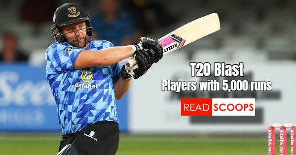 T20 Blast - List of Players With 5,000 Runs