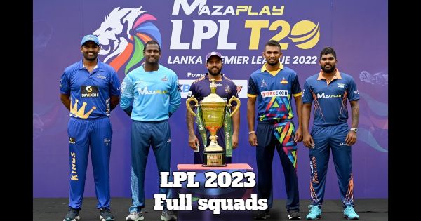 Lanka Premier League - LPL 2023 Complete Squads