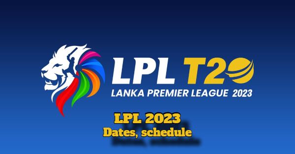 Lanka Premier League 2023 - Dates and Schedule