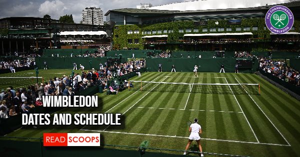 Wimbledon 2024 - Dates And Schedule