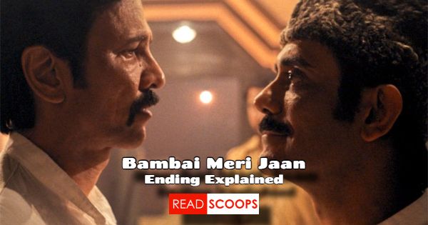 Amazon Prime 'Bambai Meri Jaan' Ending Explained