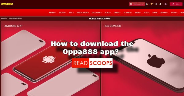 How to Go About Oppa888 App Download?
