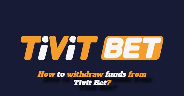 How To Withdraw Money From The Tivit Bet Casino?