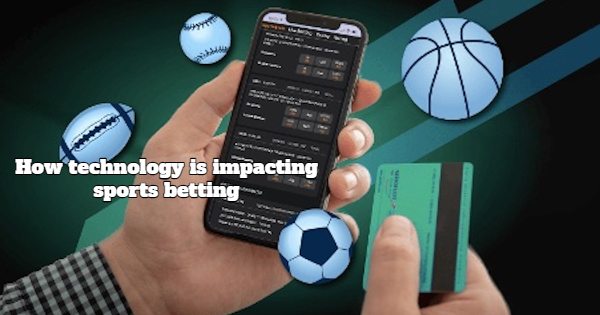 How is Technology Changing the Face of Sports Betting?