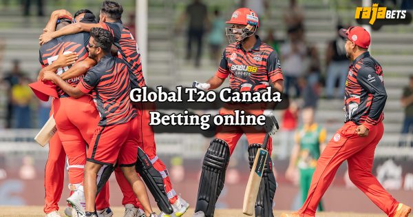 Global T20 Canada 2024 Betting Online on Rajabets