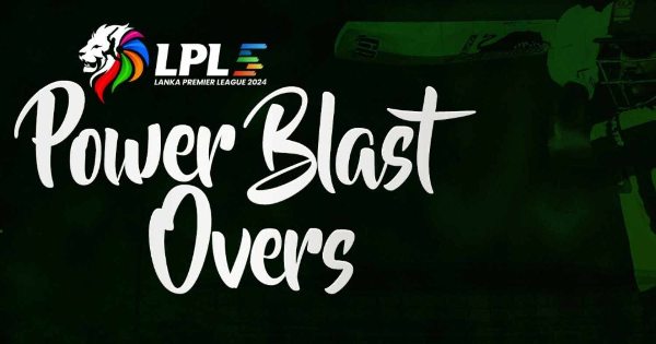 What Are Power Blast Overs in The Lanka Premier League?