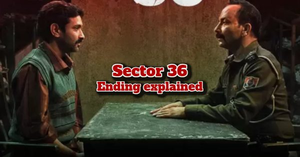 Netflix Sector 36 Ending Explained