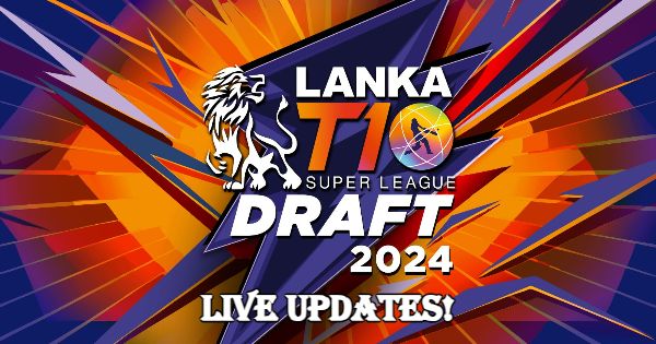 Lanka T10 Super League 2024 DRAFT: Live Updates