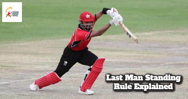 What is the Last Man Standing Rule in Hong Kong Sixes?